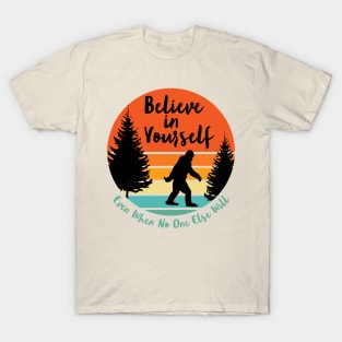 Sasquatch... Believe in Yourself | Script Font | Sunset | Black Silhouette T-Shirt